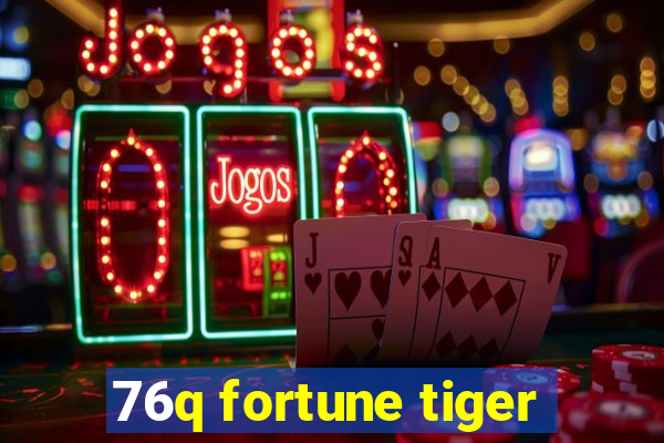 76q fortune tiger